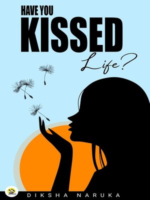 cover image of Have You Kissed Life?